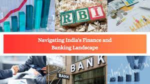 Navigating India’s Finance and Banking Landscape: Government Initiatives, Subsidies, and Schemes for Empowerment
