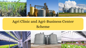 Agri Clinic and Agri-Business Center Scheme (ACABC)