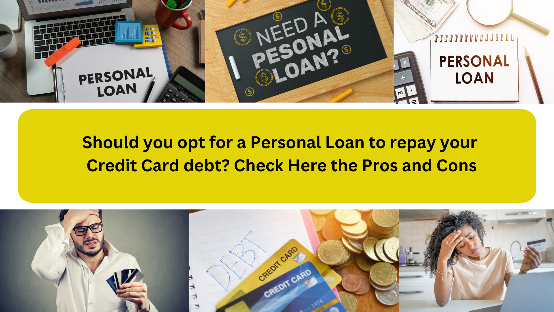 Should you opt for a Personal Loan to repay your Credit Card debt? Check Here the Pros and Cons