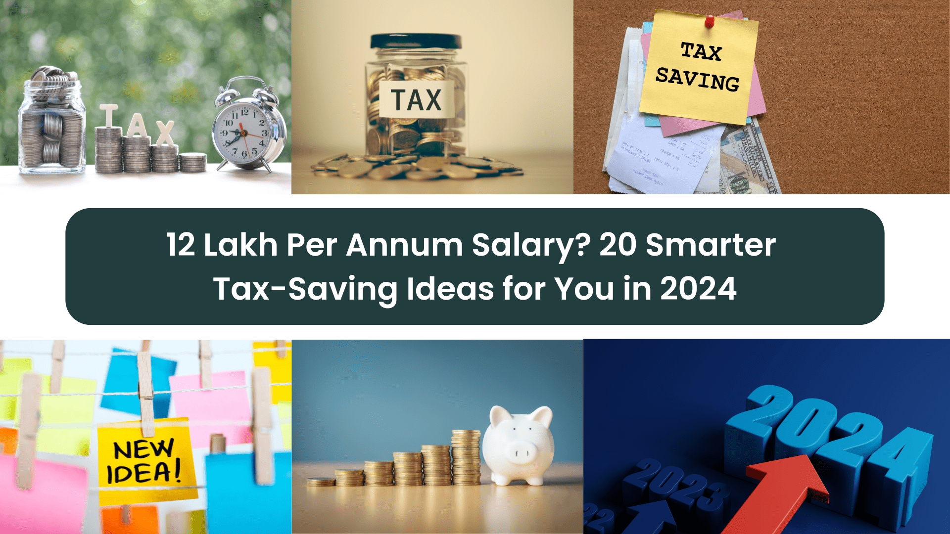 12 Lakh Per Annum Salary? 20 Smarter Tax-Saving Ideas for You in 2024