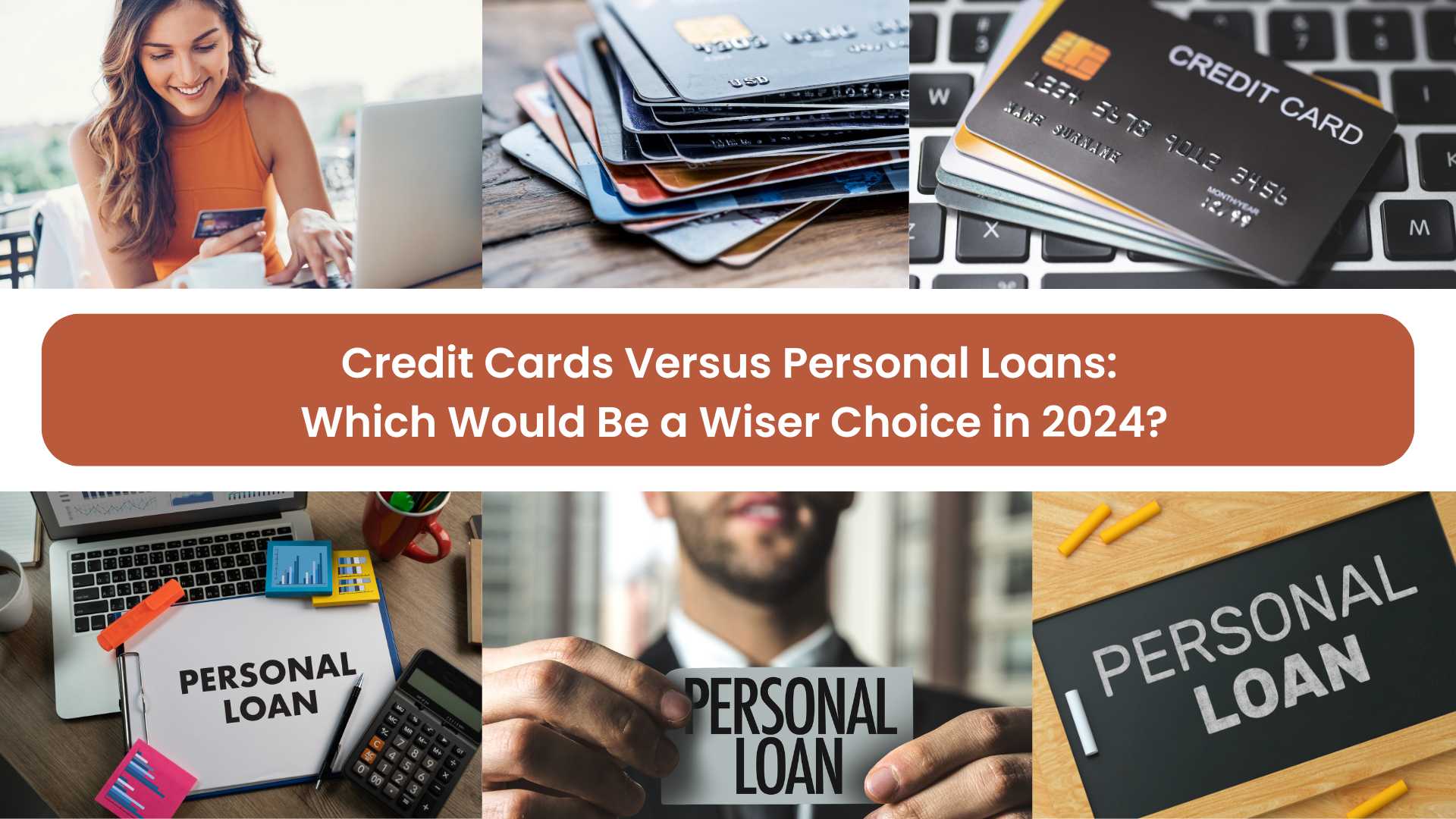 Credit Cards Versus Personal Loans: Which Would Be a Wiser Choice in 2024?