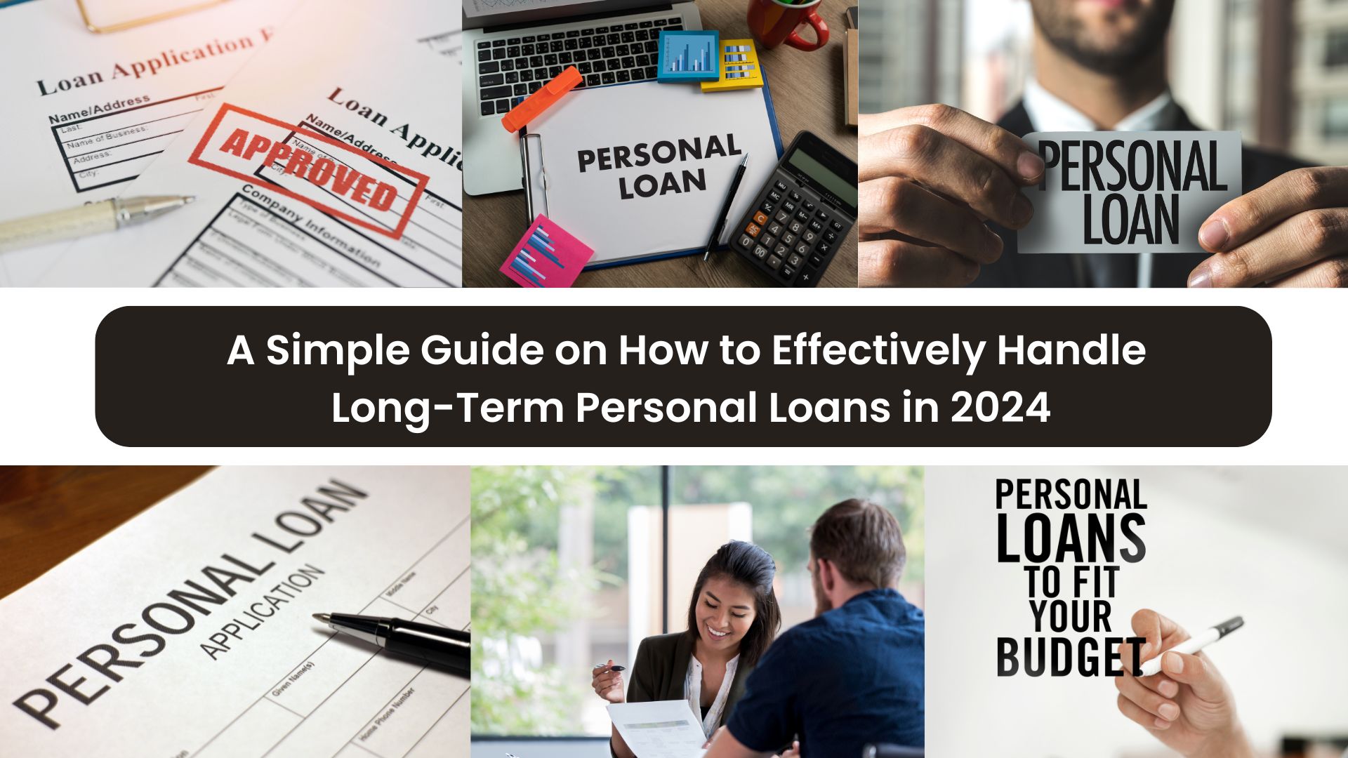 A Simple Guide on How to Effectively Handle Long-Term Personal Loans in 2024