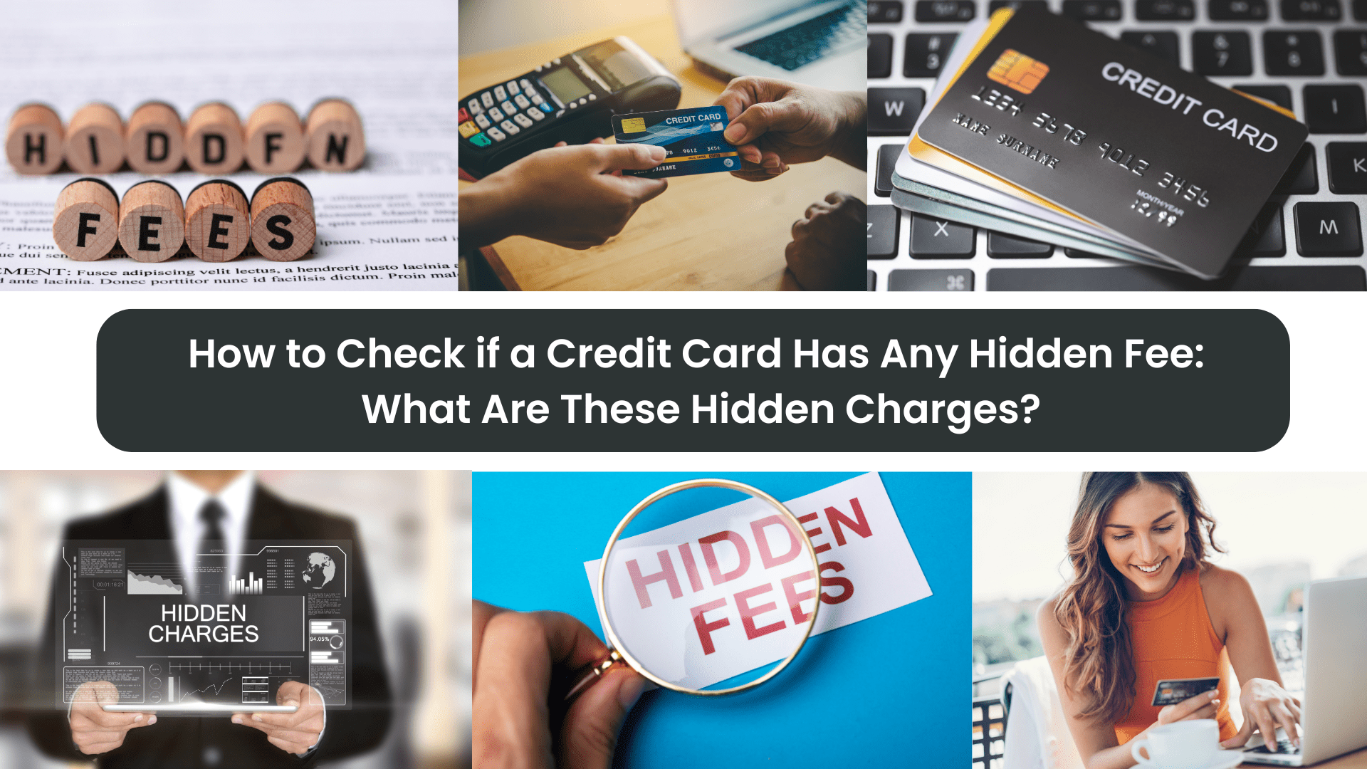 How to Check if a Credit Card Has Any Hidden Fee: What Are These Hidden Charges?