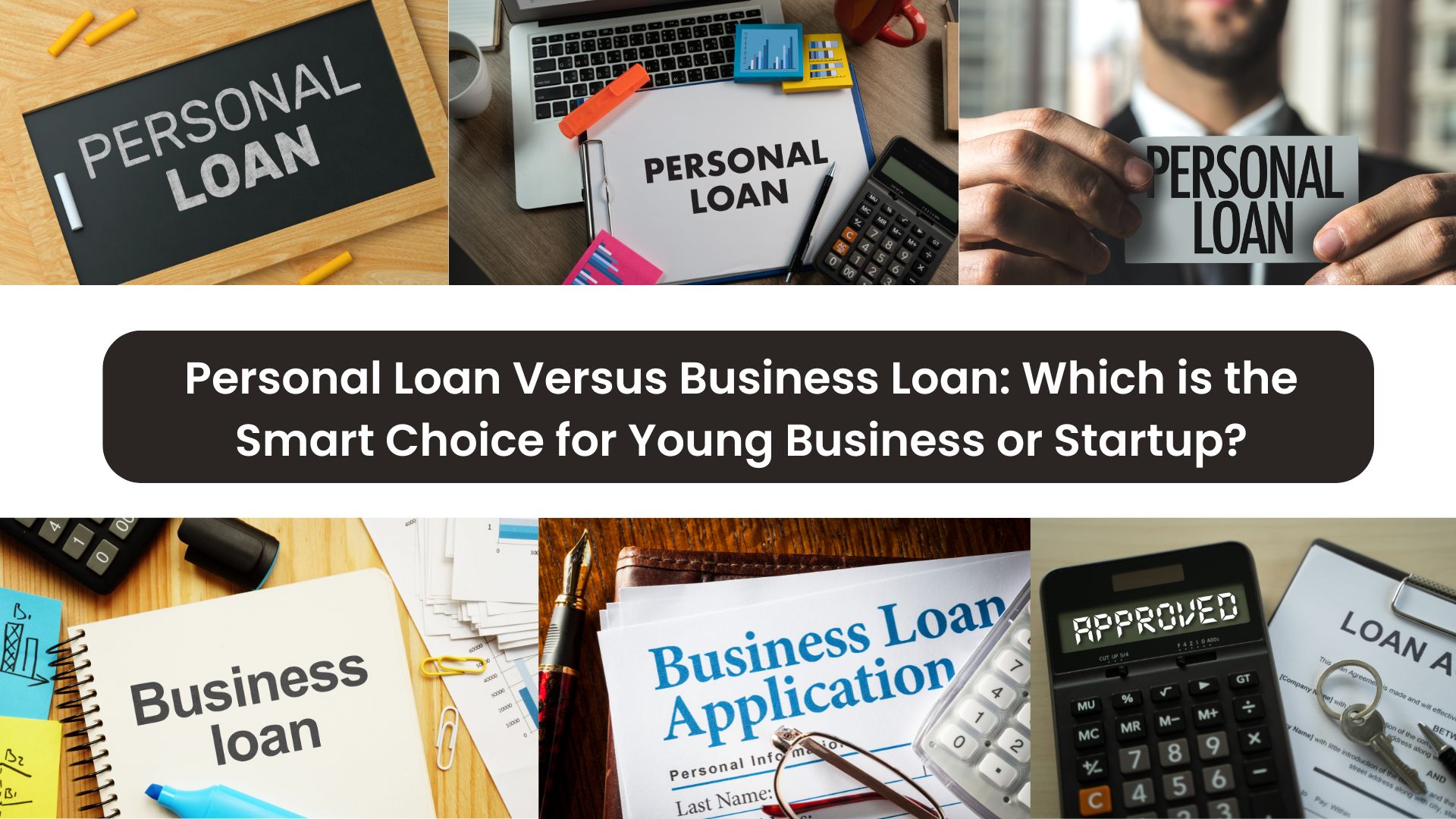 Personal Loan Versus Business Loan: Which is the Smart Choice for Young Business or Startup? 