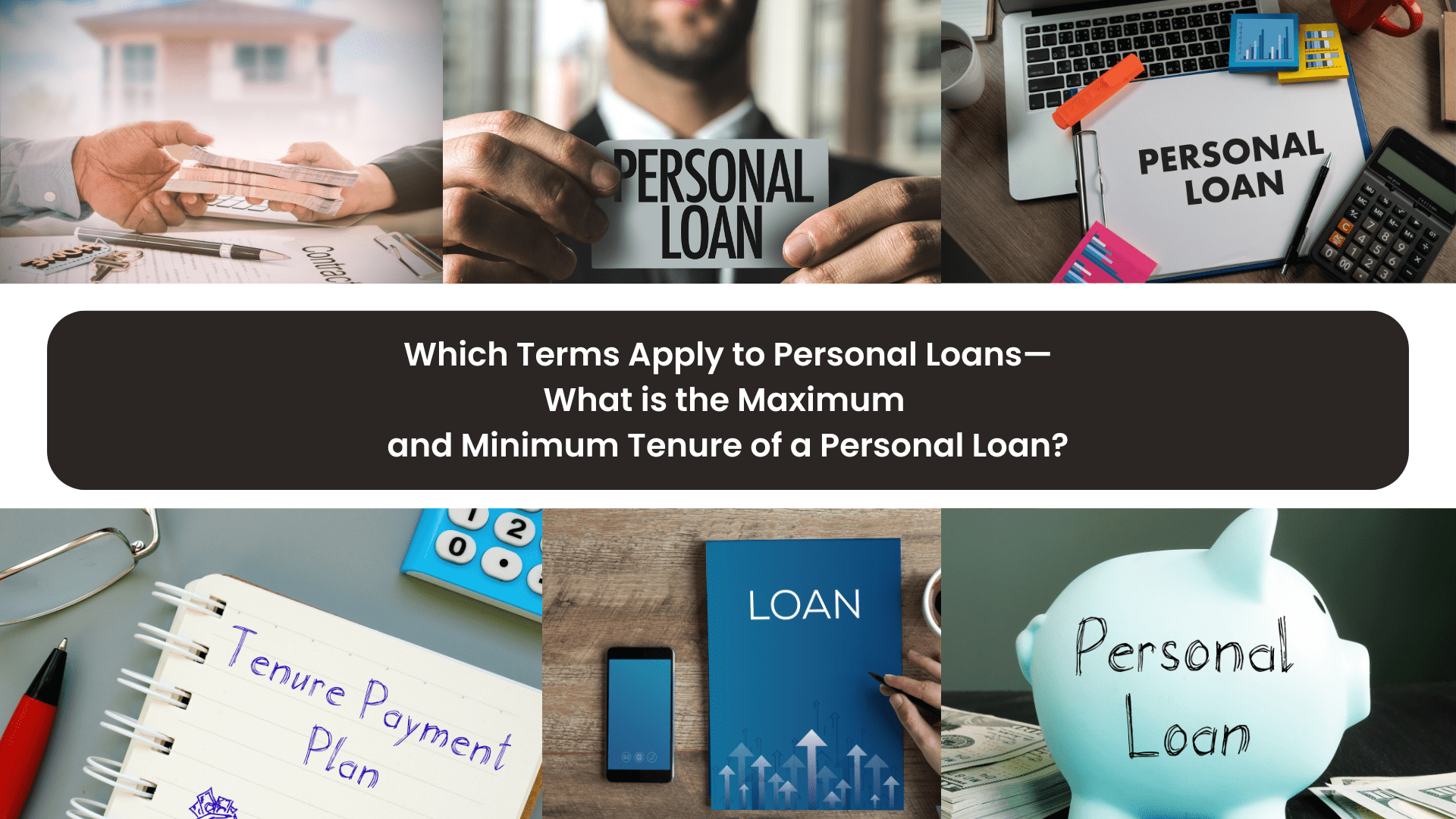 Which Terms Apply to Personal Loans—What is the Maximum and Minimum Tenure of a Personal Loan?