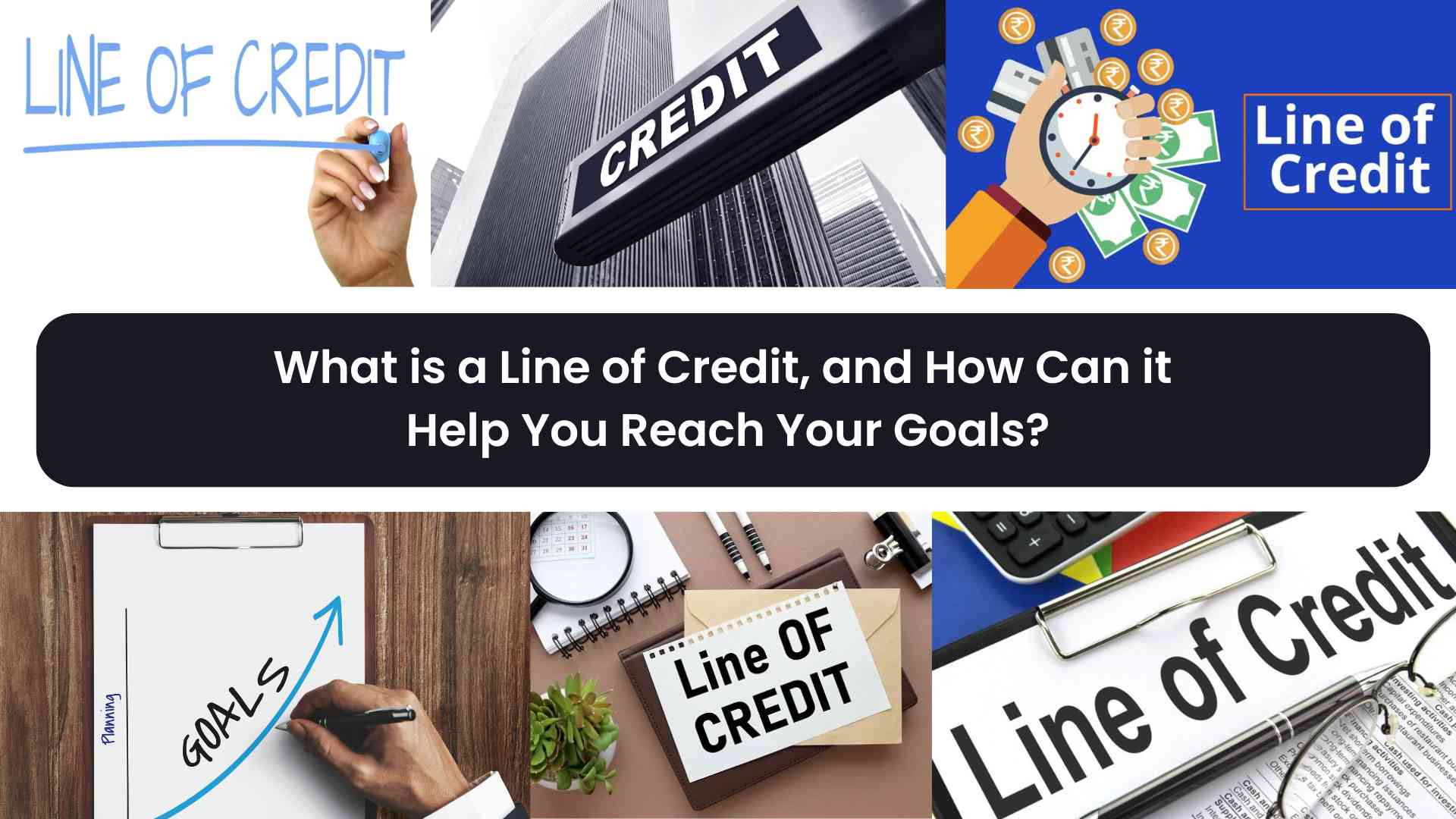 What is a Line of Credit, and How Can it Help You Reach Your Goals?