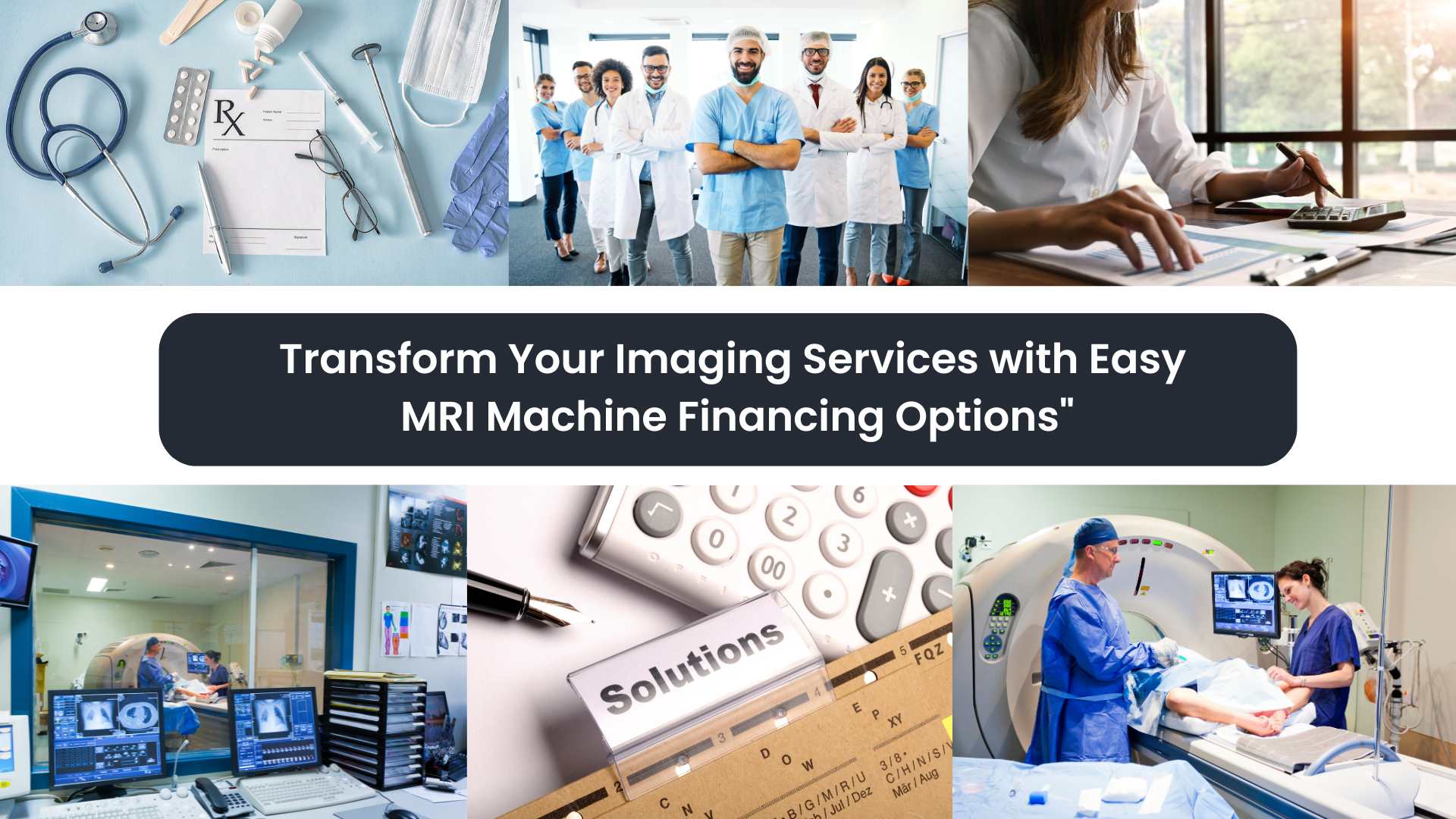 Transform Your Imaging Services with Easy MRI Machine Financing Options”