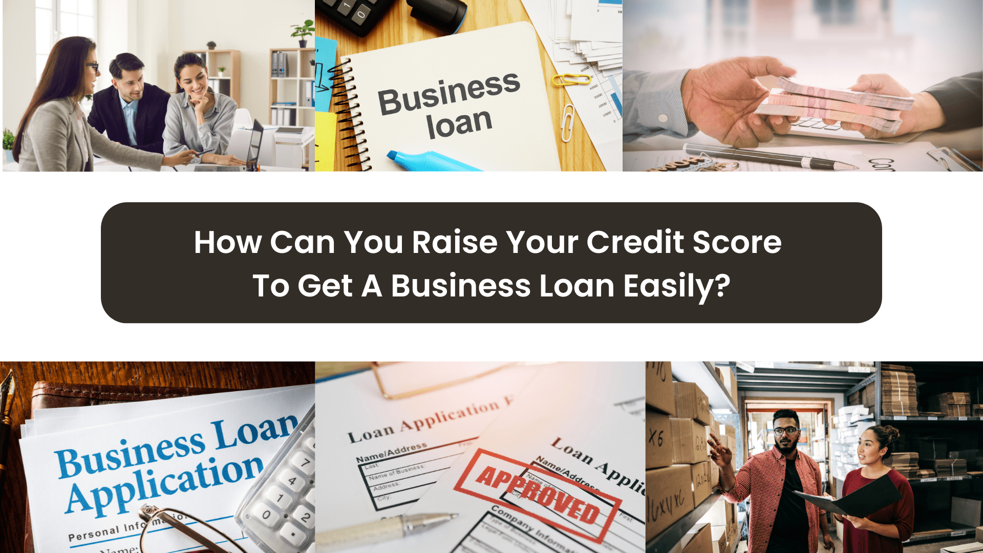 How Can You Raise Your Credit Score To Get A Business Loan Easily?