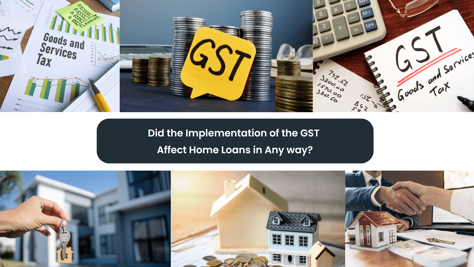 ” Did the Implementation of the GST Affect Home Loans in Any way?”