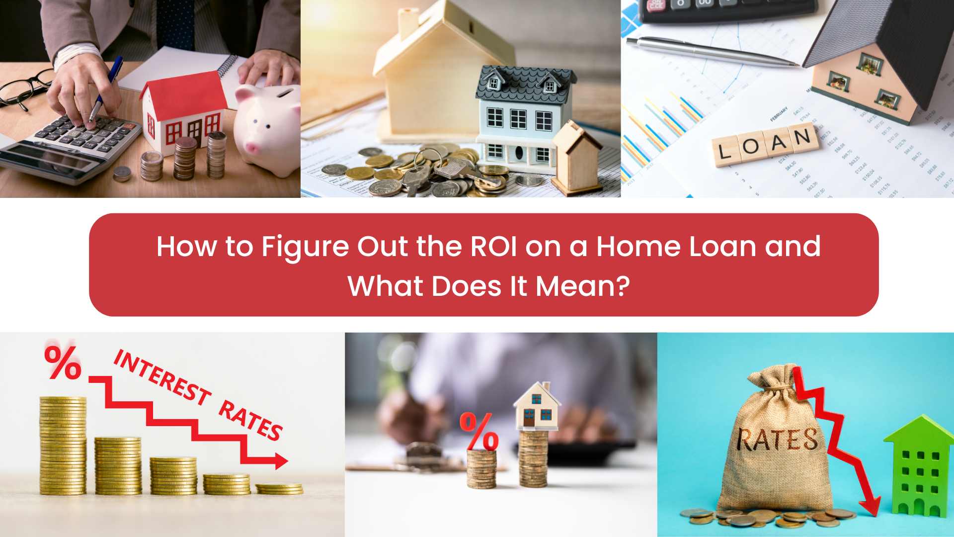 How to Figure Out the ROI on a Home Loan and What Does It Mean?