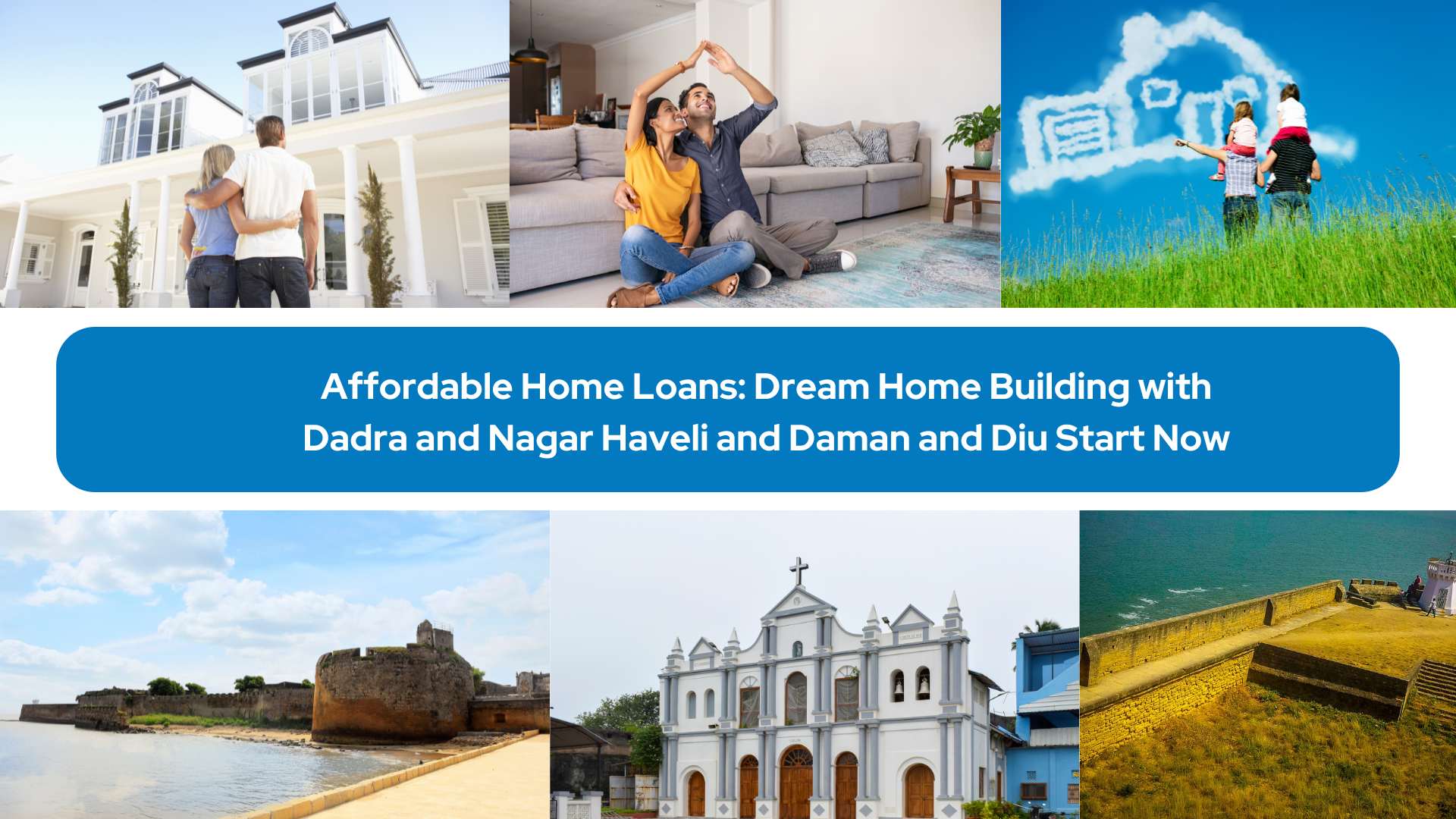 Affordable Home Loans: Dream Home Building with Dadra and Nagar Haveli and Daman and Diu Start Now
