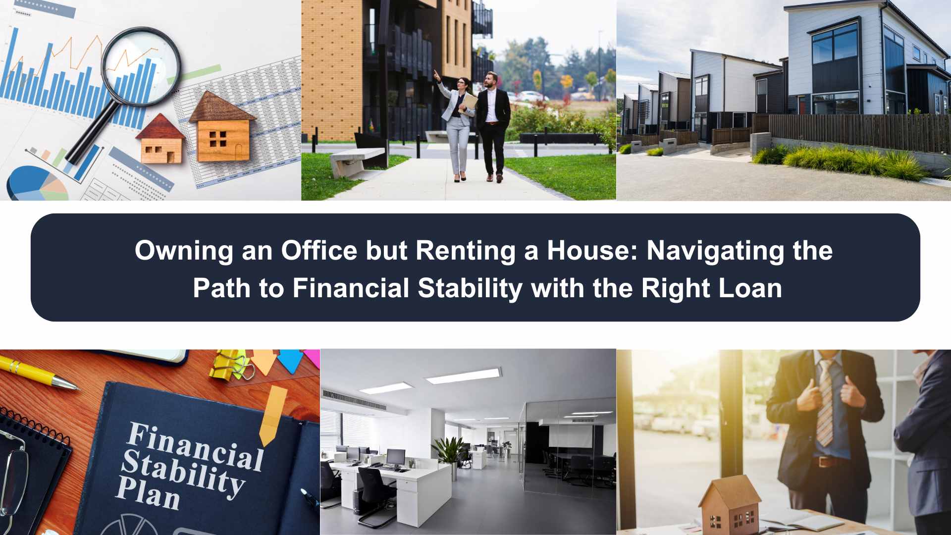 Owning an Office but Renting a House: Navigating the Path to Financial Stability with the Right Loan