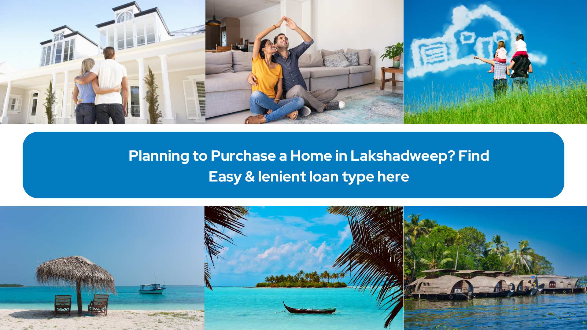 Planning to Purchase a Home in Lakshadweep? Find Easy & lenient loan type here