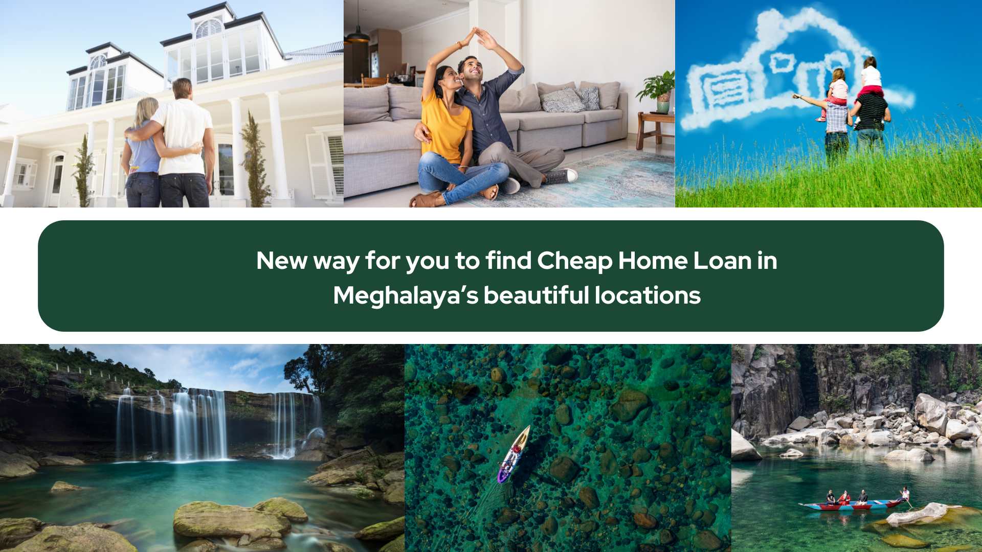New way for you to find Cheap Home Loan in Meghalaya’s beautiful locations