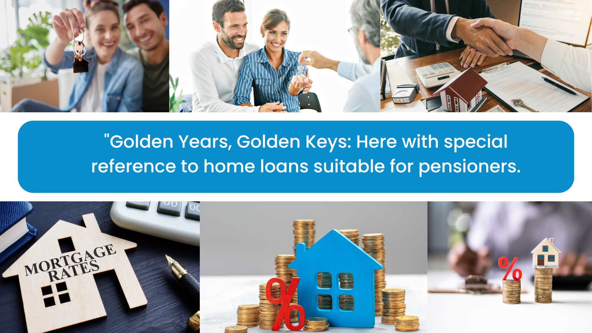 “Golden Years, Golden Keys: Here with special reference to home loans suitable for pensioners.