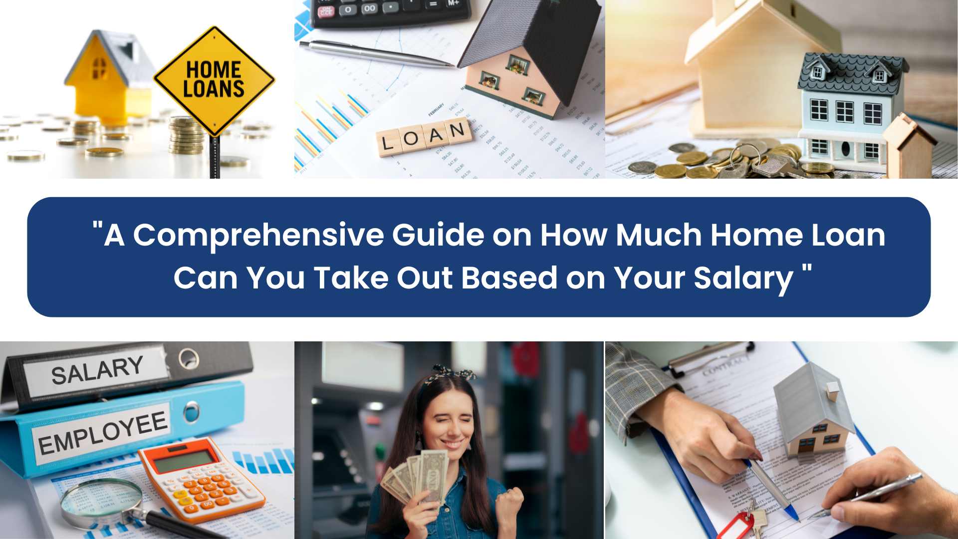 “A Comprehensive Guide on How Much Home Loan Can You Take Out Based on Your Salary “