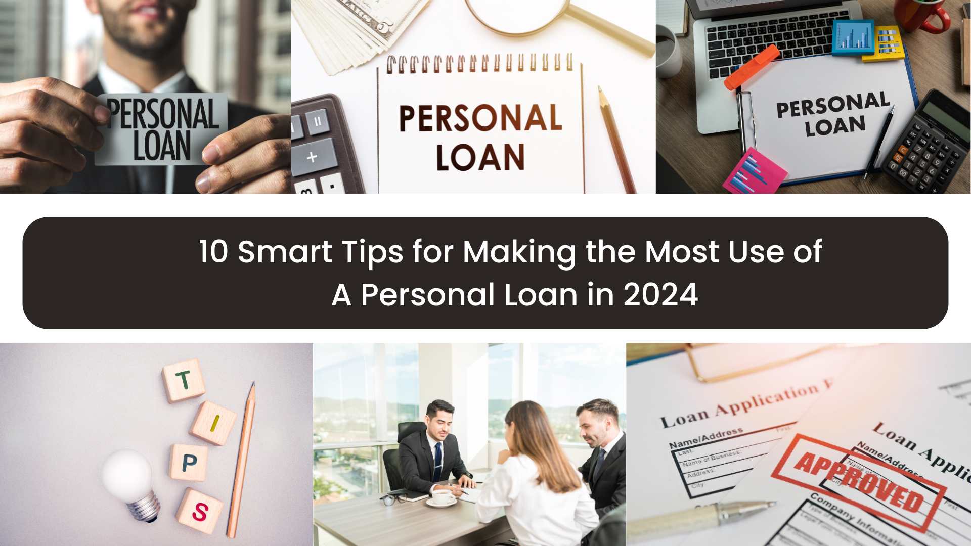 10 Smart Tips for Making the Most Use of A Personal Loan in 2024