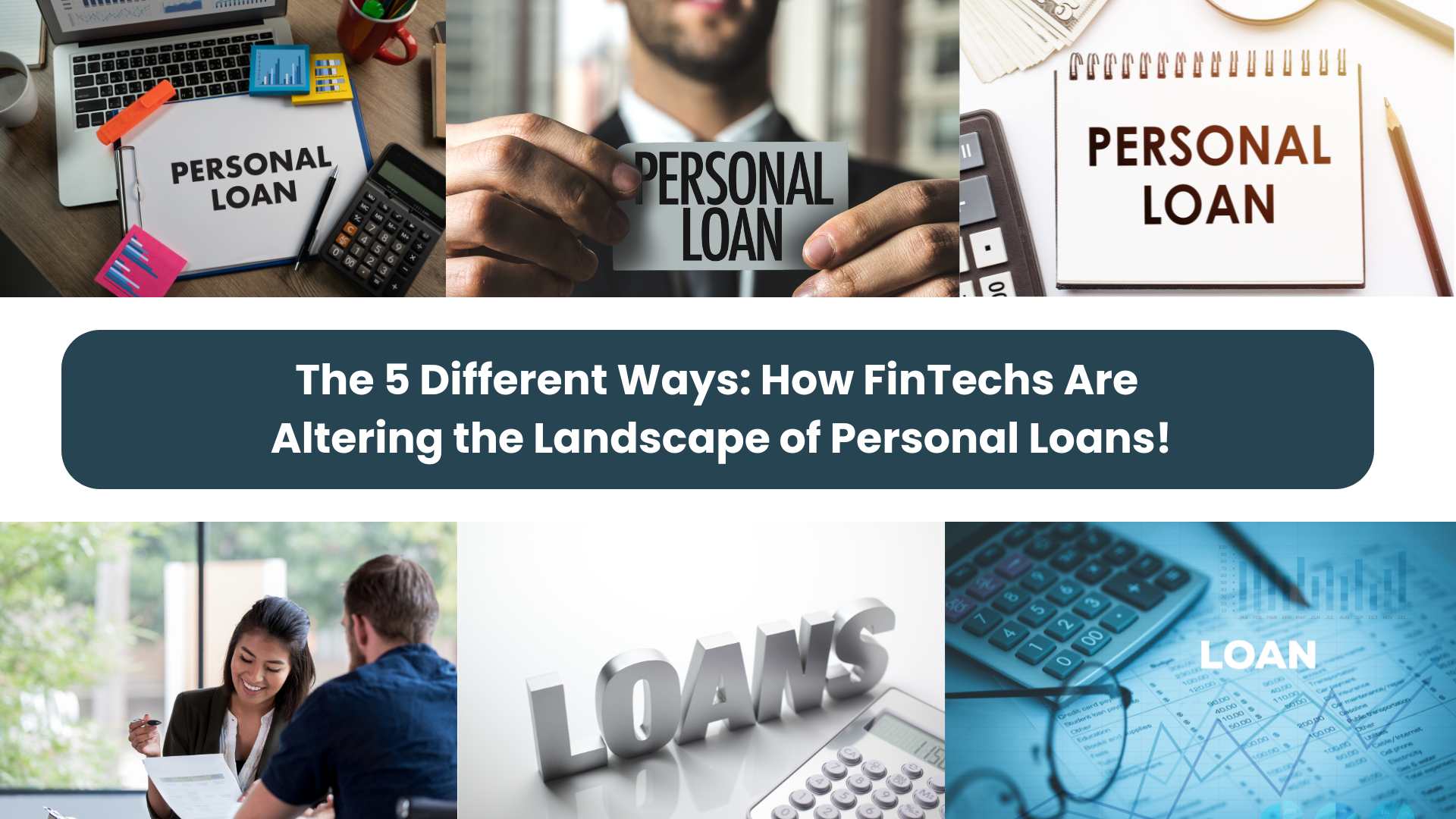 The 5 Different Ways: How FinTechs Are Altering the Landscape of Personal Loans!