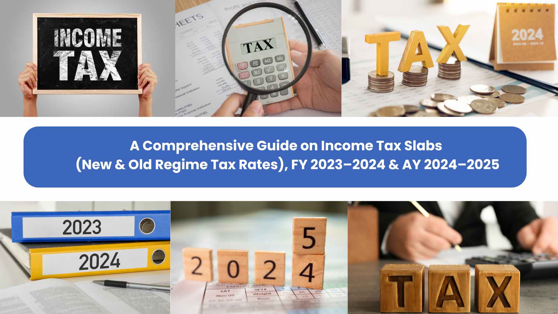 A Comprehensive Guide on Income Tax Slabs (New & Old Regime Tax Rates), FY 2023–2024 & AY 2024–2025