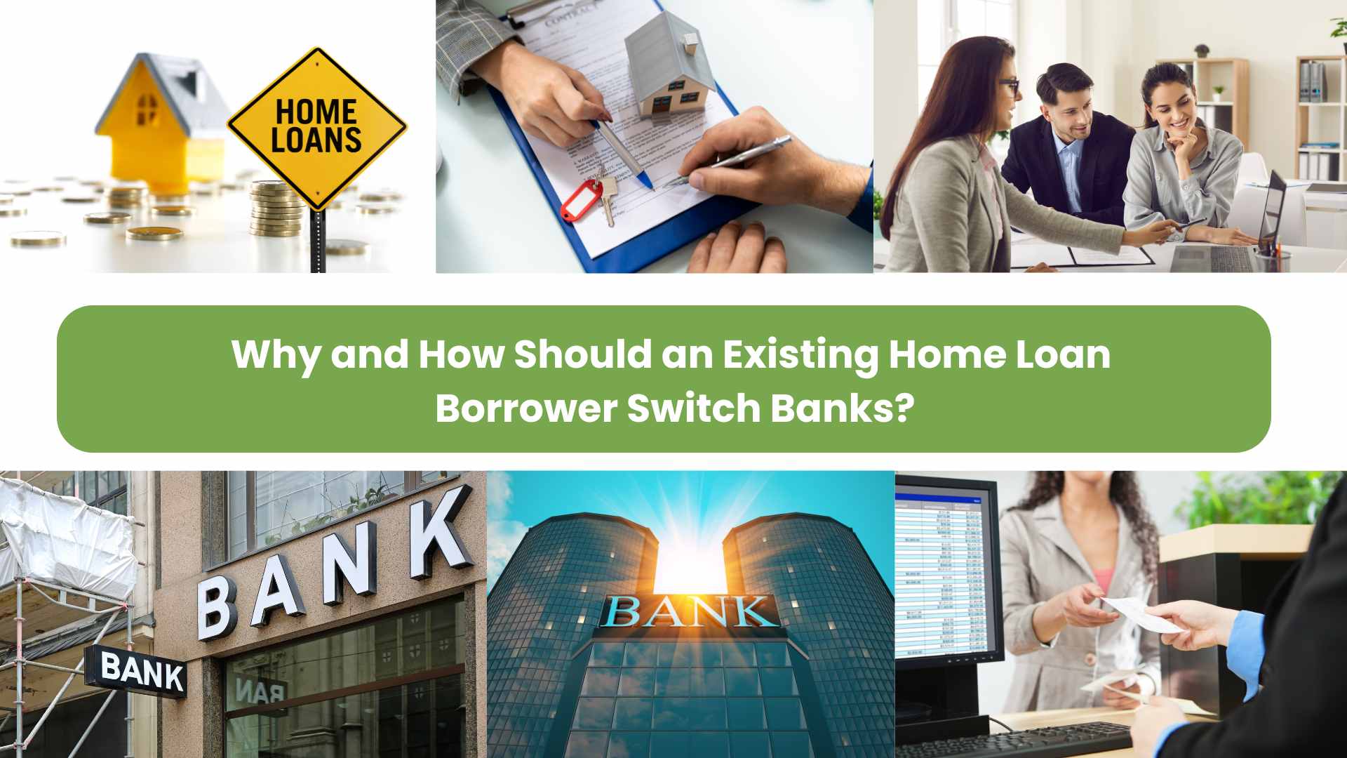 Why and How Should an Existing Home Loan Borrower Switch Banks?