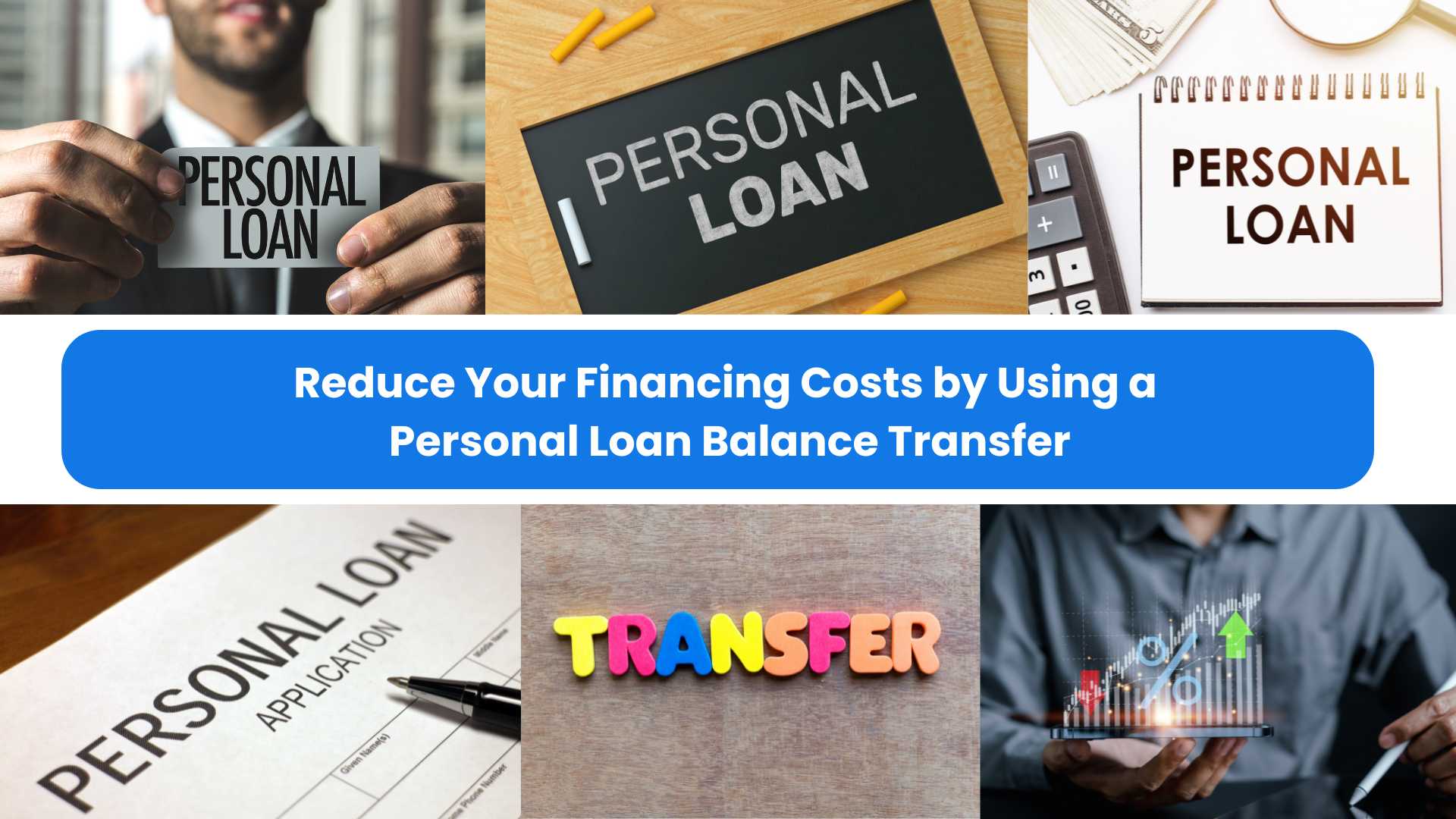 Reduce Your Financing Costs by Using a Personal Loan Balance Transfer