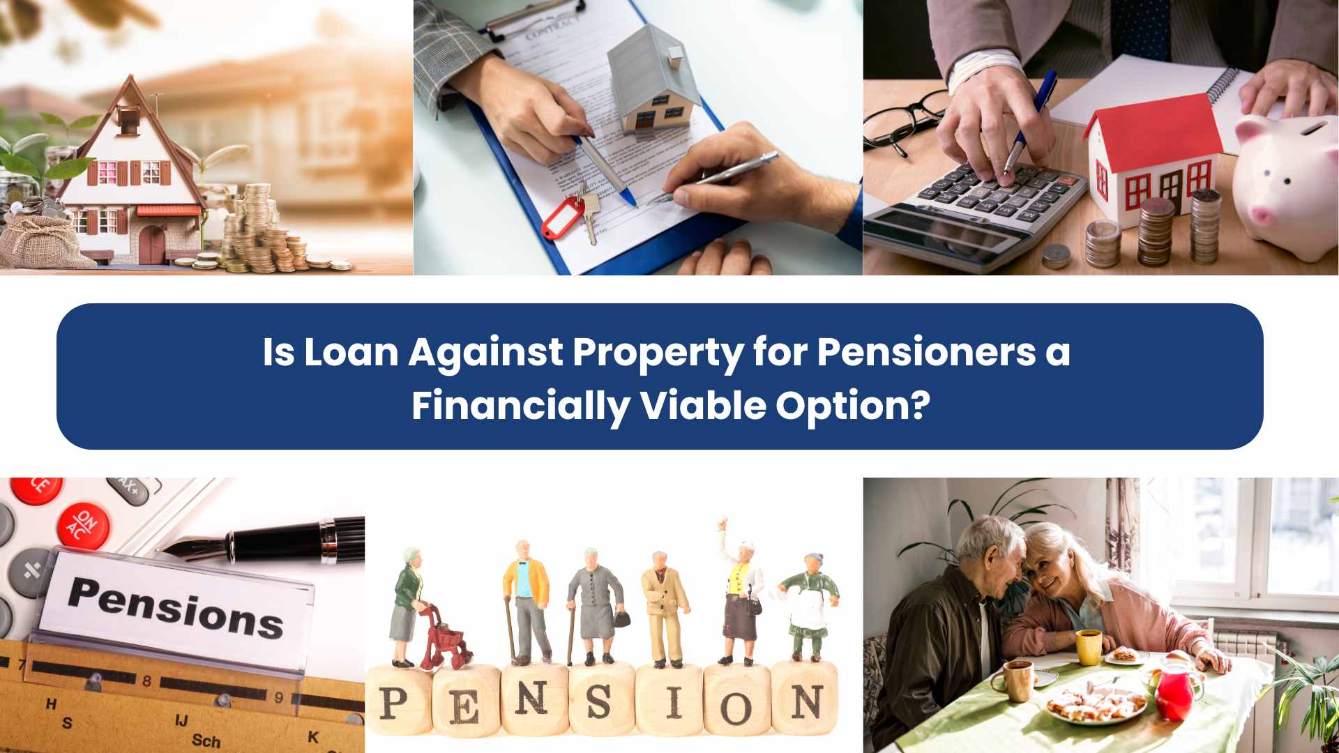 Is Loan Against Property for Pensioners a Financially Viable Option?