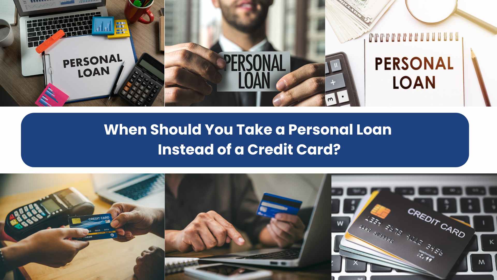 When Should You Take a Personal Loan Instead of a Credit Card?