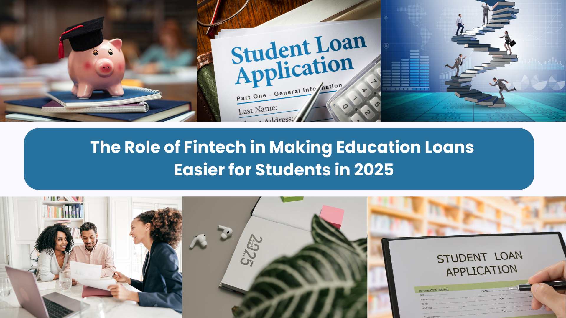 The Role of Fintech in Making Education Loans Easier for Students in 2025