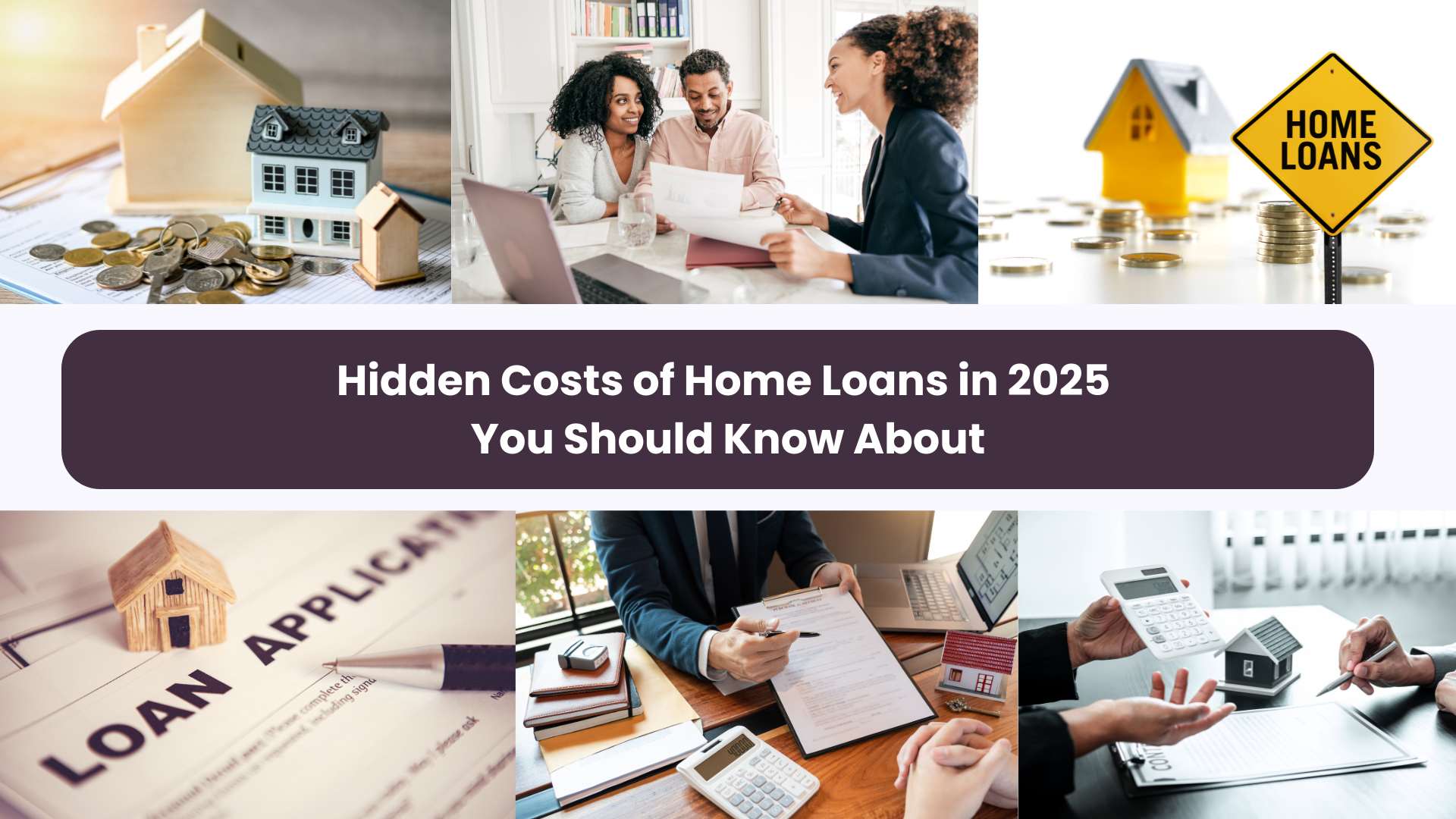 Hidden Costs of Home Loans in 2025 You Should Know About
