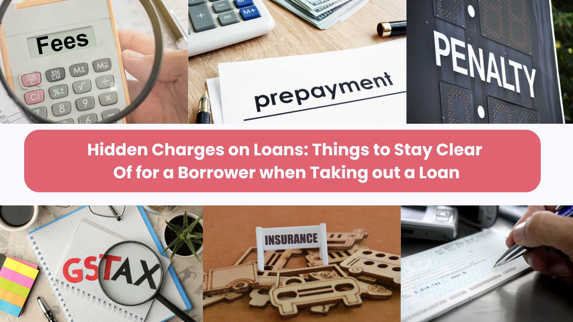 Hidden Charges on Loans: Things to Stay Clear Of for a Borrower when Taking out a Loan
