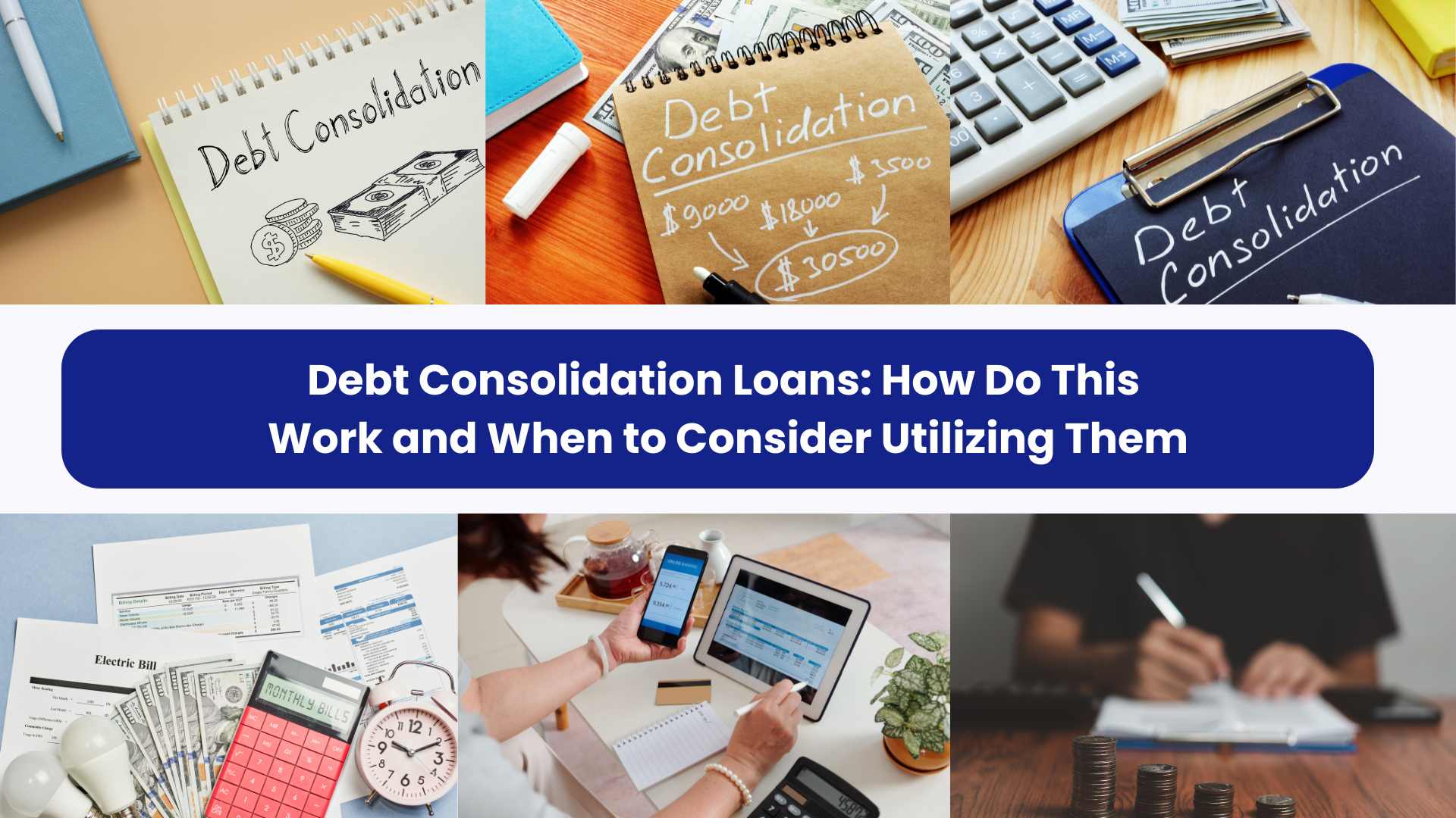 Debt Consolidation Loans: How Do This Work and When to Consider Utilizing Them