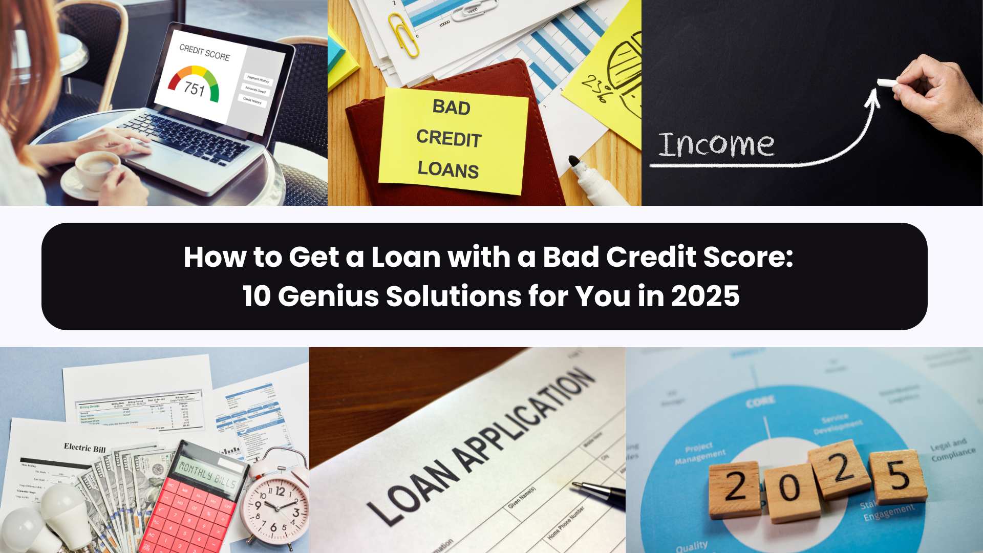 How to Get a Loan with a Bad Credit Score: 10 Genius Solutions for You in 2025