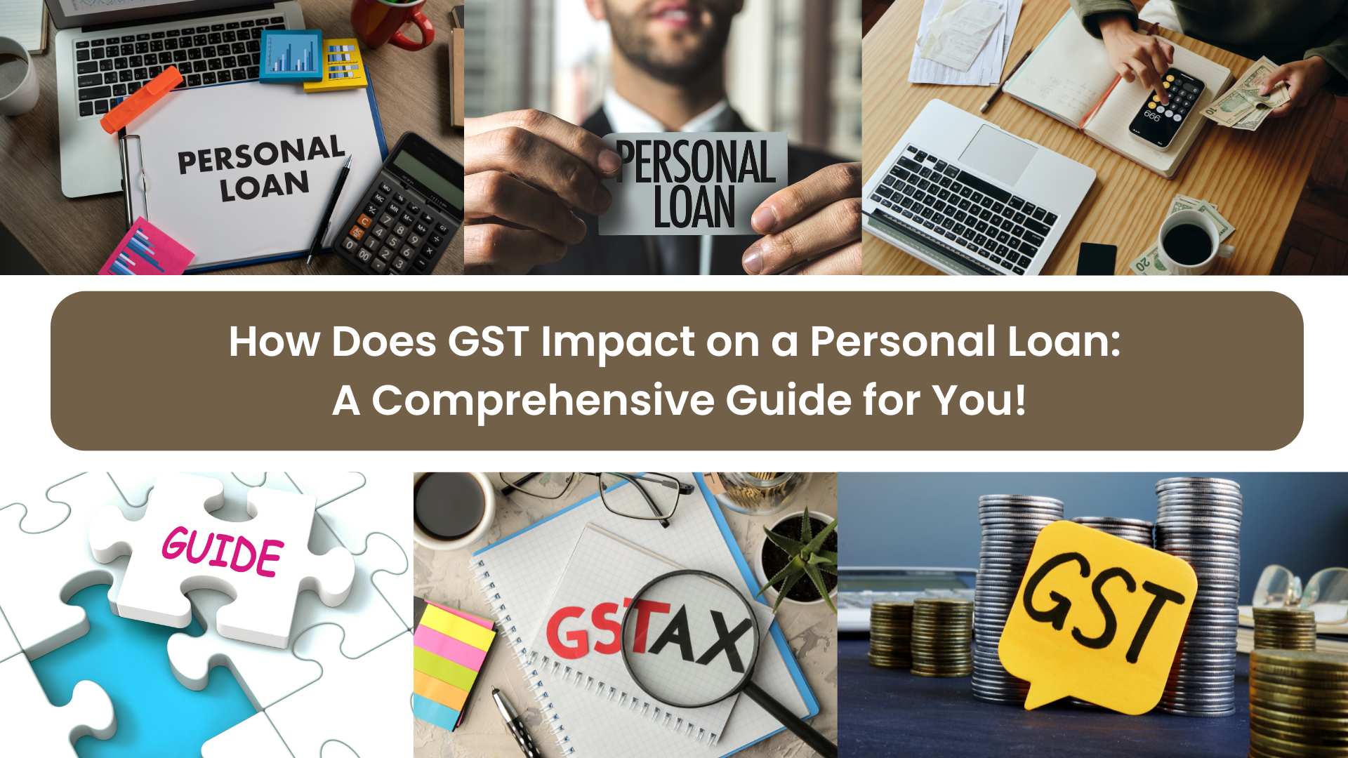 How Does GST Impact on a Personal Loan: A Comprehensive Guide for You!