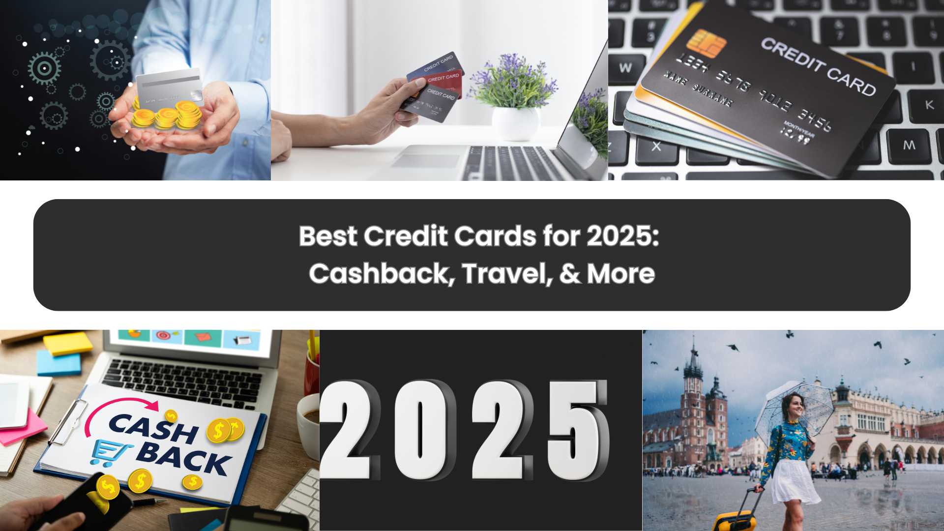 Best Credit Cards for 2025: Cashback, Travel, & More