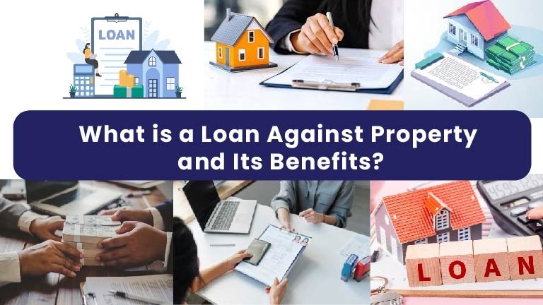 What-is-a-Loan-Against-Property-and-Its-Benefits