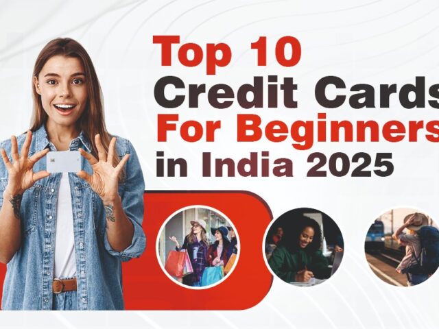 Top 10 Credit Cards for Beginners in India – 2025 Guide